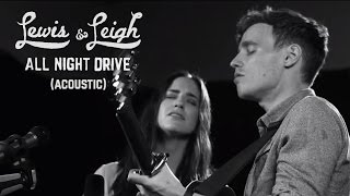 Lewis & Leigh - All Night Drive (Acoustic) chords