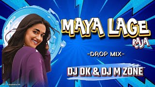 MAYA LAGE RAJA / मया लागे राजा / EDM DROP MIX -DJ DK KESHKAL X DJ M ZONE RAIPUR