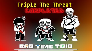 Bad Time Trio Completed | UNDERTALE Fangame | Official Remake (Normal mode) New Update