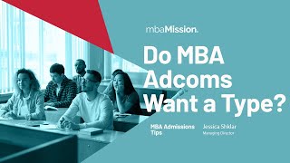 Does the MBA Admissions Committee Want a Type?