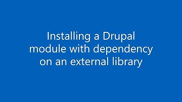 Installing a Drupal module with dependency on an external library