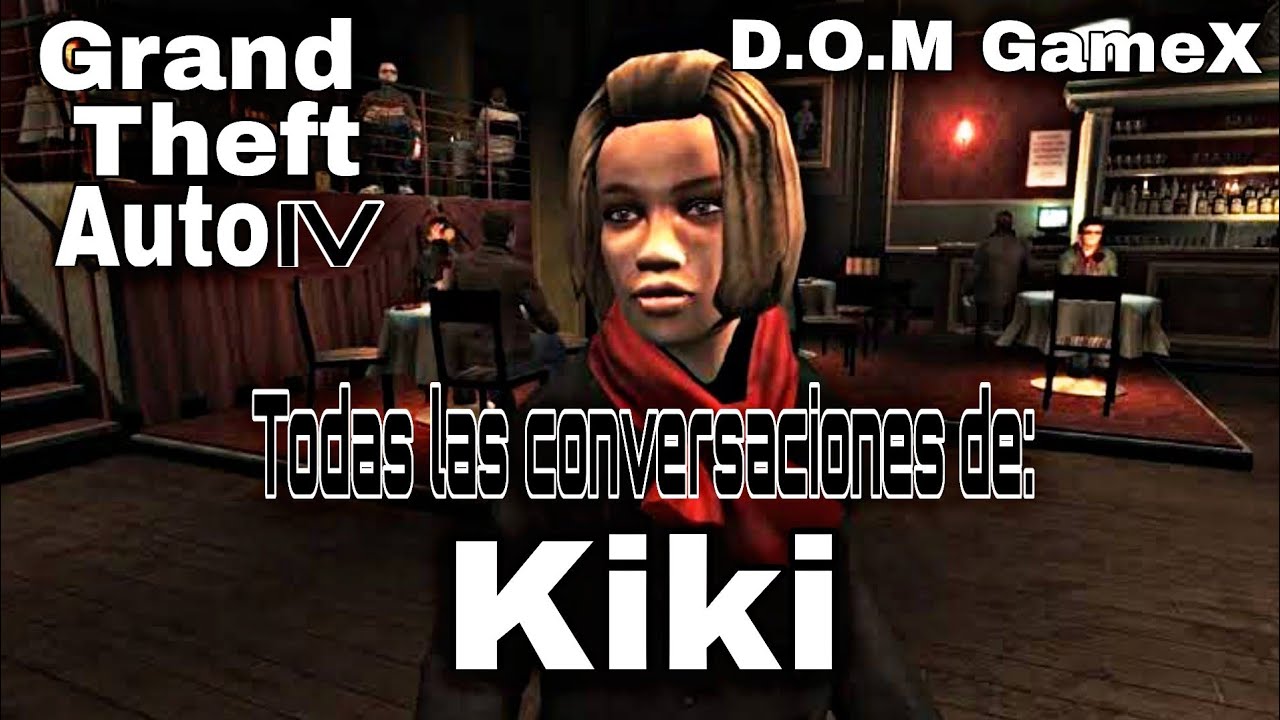 GTA IV Todas Las De Kiki D O M GameX YouTube 