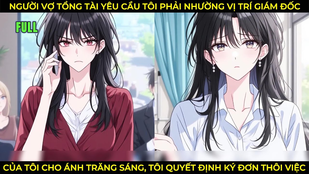 Người Vợ tổng Tài Yêu Cầu Tôi Nhường Vị Trí Giám Đốc Của Tôi Cho Ánh Trăng Sáng Vừa Về Nước Của Cô