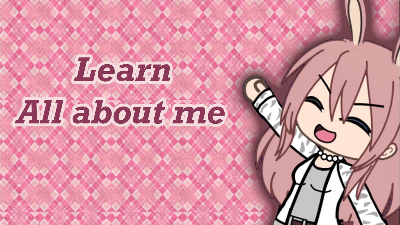 Learn all about me gacha youtube