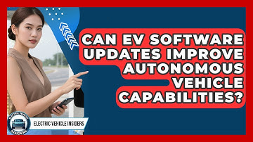 Can EV Software Updates Improve Autonomous Vehicle Capabilities? - Electric Vehicle Insiders