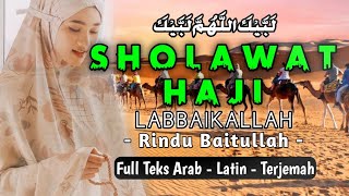 Download Lagu LABBAIKALLAH HUMMA LABBAIK SHOLAWAT HAJI - RINDU BAITULLAH -  FULL LIRIK MP3