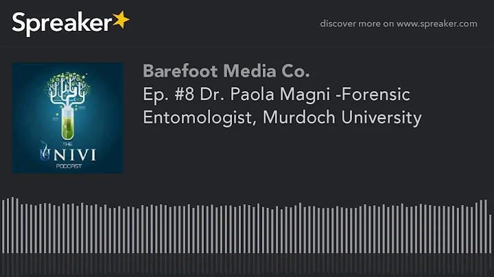 Ep. #8 Dr. Paola Magni -Forensic Entomologist, Murdoch University