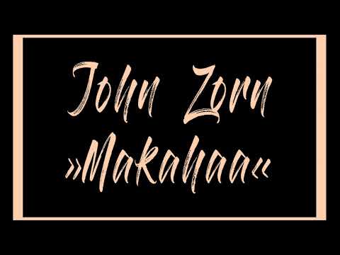 John Zorn - Makahaa