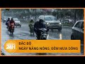 Thời tiết hôm nay 28/05: Nắng nóng tiếp diễn, có nơi gay gắt | Toàn cảnh 24h