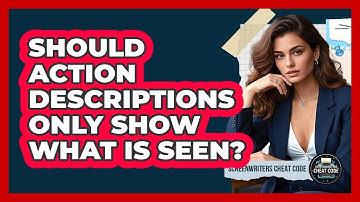 Should Action Descriptions Only Show What Is Seen?