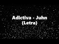 Adictiva - Juhn - Letra 🎶. Adictiva Letra/Lyrics by Juhn