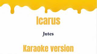 Jutes - Icarus (Karaoke version)