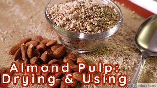 Almond Pulp: Drying, Storing, & Using