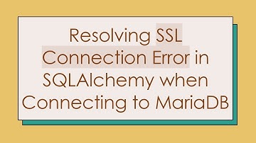 Resolving SSL Connection Error in SQLAlchemy when Connecting to MariaDB