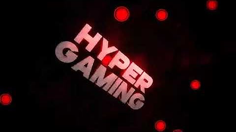 MY INTRO || HYPER GAMING