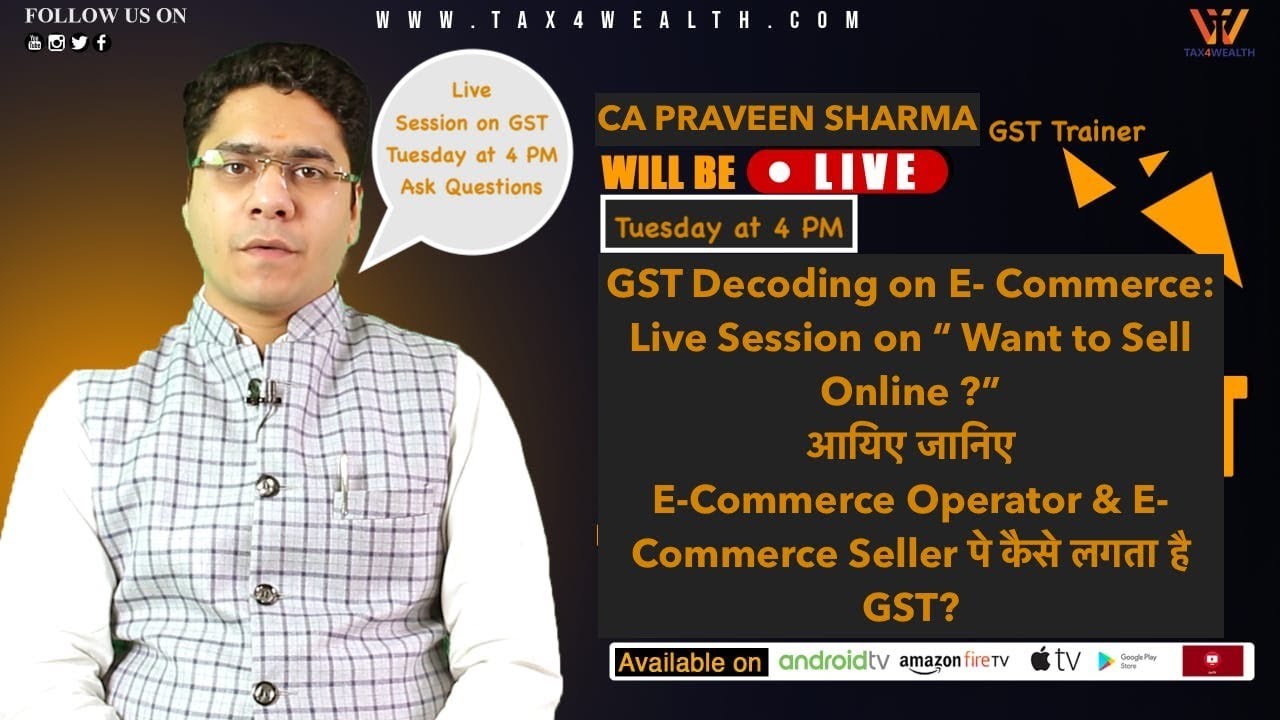 GST Decoding on E-Commerce: CA Parveen Live Session on Tuesday at 4 PM on "Want to Sell online&