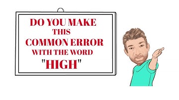 English Tutor Nick P Common Errors (22) Do You Make This Common Error With the Word High ?