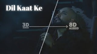 Dil Kaat Ke (8D AUDIO) 🎧 B Praak x Jaani | 3D Surround Sound Experience