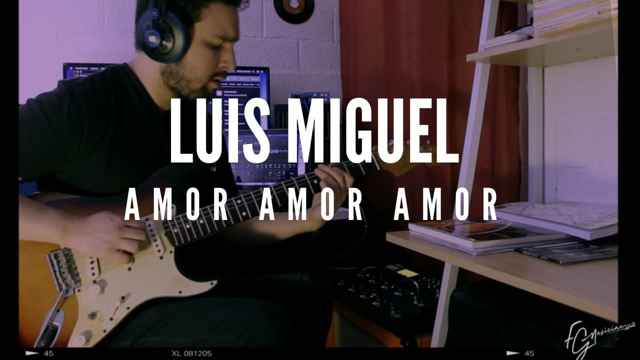 Amor amor amor - Luis Miguel Guitar Cover