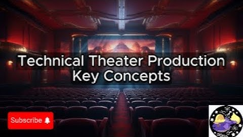 Technical Theater Production - Lesson Overview Key Concepts Discussion Study Tool - Audio