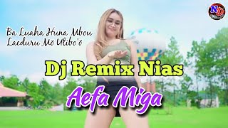 dj remix nias terbaru 2024 | aefa miga - fajar halawa