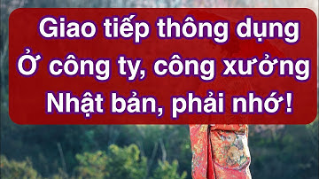 Những câu giao tiếp thường ngày tại công ty, công xưởng Nhật Bản cần phải biết | Tiếng Nhật Suki