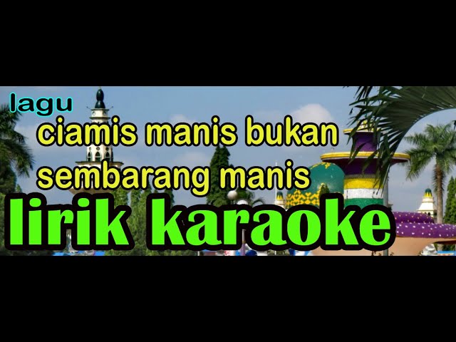 lagu ciamis manis bukan sembarang manis lirik karaoke-pantes music class=