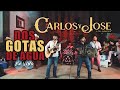 CARLOS Y JOSE JR. - DOS GOTAS DE AGUA