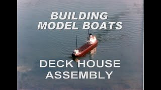 How to build you own R/C Great Lakes freighter from scratch, deck houses part 2, construction