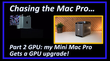 Chasing the Mac Pro - Part 2 GPU: my Mini Mac Pro gets a GPU upgrade!