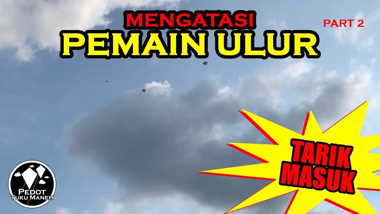 TRIK MENGATASI PEMAIN ULUR PART 2 “TARIK KEDALAM” l Layangan l pedot tuku maneh