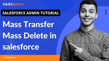 Mass Transfer Mass Delete in salesforce | salesforce training | saasguru