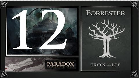 CK2, Game of Thrones: Forresters of Ironrath #12 - Duelling Lord Stark