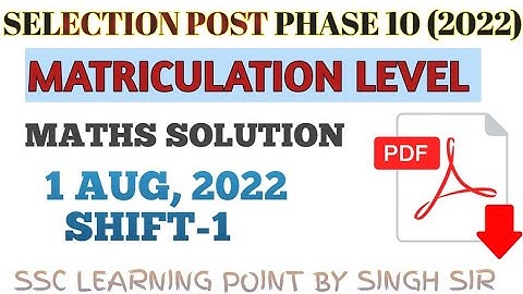 Selection post phase-X MATRICULATION LEVEL ( 1 Aug, 2022. 1st shift) Maths Solution by Singh Sir.