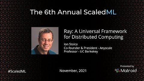 Ion Stoica – Ray: A Universal Framework for Distributed Systems