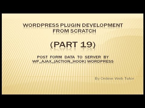 wordpress-plugin-development-tutorial-from-scratch-(part-19)-by-wp_ajax_{action}-post-data-to-server