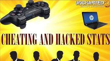Uncharted 3: Update on Cheaters Exposed and Hacked Stats