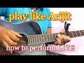 Play Guitar Like Arijit Singh - How To Perform Live | Guitar Arpeggio Explained