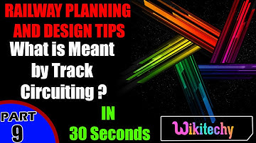 What is meant by track circuiting | Railway Planning and Design Interview Questions