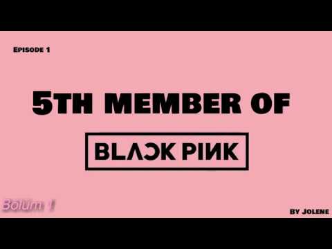 İmagine| Blackpink'in Beşinci üyesi| Türkçe altyazılı | part 1