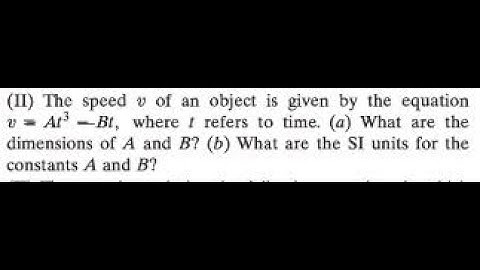 The speed 𝑣 v of an object is given by the equation 𝑣 = 𝐴 𝑡 3 − 𝐵 𝑡 v=At 3 −Bt where 𝑡 t refers to