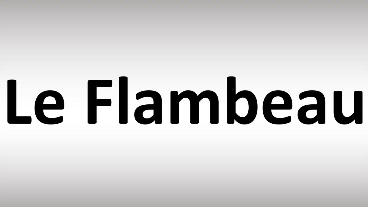 How to Pronounce Le Flambeau 