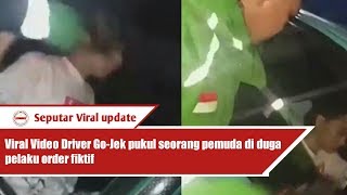 Viral Video Driver Go-Jek pukul seorang pemuda di duga pelaku order fiktif.