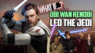 What if Obi Wan Led the Jedi During the Clone Wars