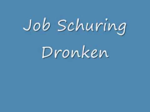 Job Schuring - Dronken