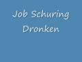 Job Schuring - Dronken