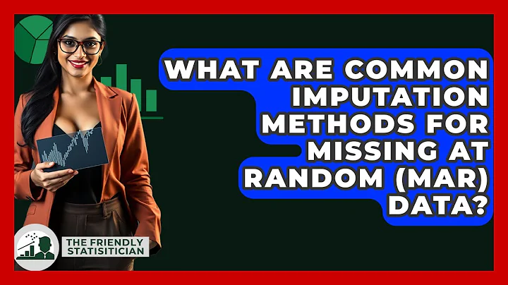 What Are Common Imputation Methods For Missing At Random (MAR) Data? - The Friendly Statistician