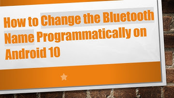 How to Change the Bluetooth Name Programmatically on Android 10