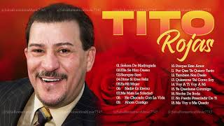 Lo Mejor Salsa Romantica de Tito Rojas - Tito Rojas Sus Grandes Cancíones