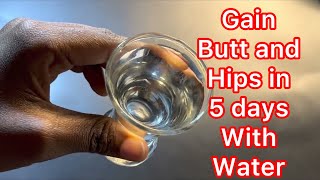 Use ONLY water to gain butt and hips fast   in 5 days no exercise #simplerecipe#7 screenshot 5